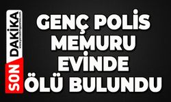 Genç polis memuru evinde ölü bulundu