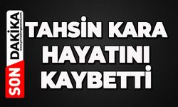 Tahsin Kara hayatını kaybetti