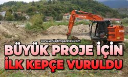 Büyük proje için ilk kepçe vuruldu