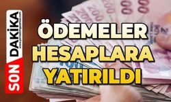 Ödemeler hesaplara yatırıldı