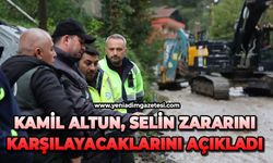 Kamil Altun, selin zararını karşılayacaklarını açıkladı