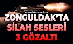 Zonguldak'ta silah sesleri: 3 gözaltı