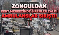 Zonguldak kent merkezinde sirenler çaldı: Ambulanslar sıkıştı!