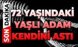 72 yaşındaki adam hayatını kaybetti