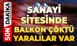 Sanayi sitesinde balkon çöktü: 3 yaralılar var
