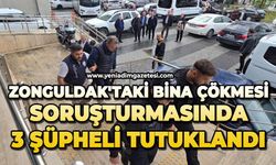 Zonguldak'taki bina çökmesi soruşturmasında 3 şüpheli tutuklandı