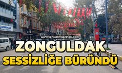 Zonguldak sessizliğe büründü