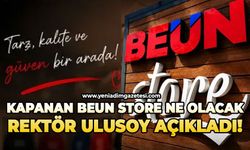 Kapanan BEUN Store ne olacak: Rektör Ulusoy açıkladı!