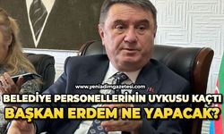 Belediye personellerinin uykusu kaçtı: Başkan Erdem ne yapacak?