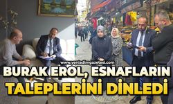 Burak Erol esnafların taleplerini dinledi
