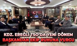 Kdz. Ereğli TSO’da yeni dönem: Başkandan ekip ruhuna vurgu