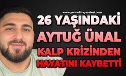 26 yaşındaki Aytuğ Ünal kalp krizinden hayatını kaybetti