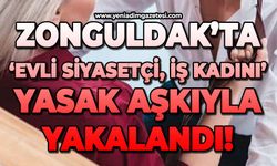 Zonguldak’ta evli siyasetçi, iş kadını yasak aşkı ile yakalandı!