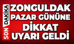 Zonguldak pazar gününe dikkat: Bütün uyarılar yapıldı