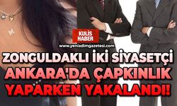 Zonguldaklı iki siyasetçi Ankara'da çapkınlık yaparken yakalandı!