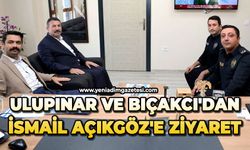 Ulupınar ve Bıçakcı'dan İsmail Açıkgöz'e ziyaret