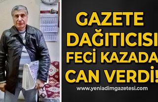 Gazete dağıtıcısı Halil Şimşek feci kazada can verdi!