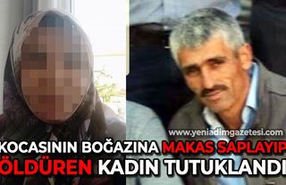 Kocasının boğazına makas saplayarak öldürmüştü: Cezaevine gönderildi!