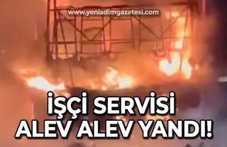 İşçi servisi alev alev yandı!