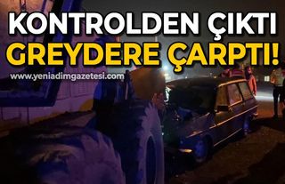 Kontrolden çıkan araç greydere çarptı!