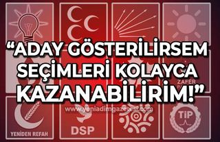 Kadir Ünal: Aday gösterilirsem seçimleri kolayca kazanabilirim