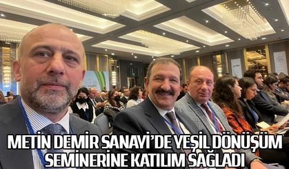 METİN DEMİR SANAYİ’DE YEŞİL DÖNÜŞÜM SEMİNERİNE KATILIM SAĞLADI