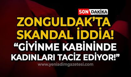 Zonguldak'ta skandal: Terzinin giyinme kabininde kadınları taciz ettiğini iddia etti!