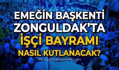Emeğin başkenti Zonguldak'ta 1 Mayıs İşçi Bayramı nasıl kutlanacak?