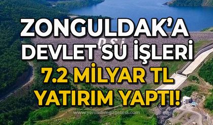 Zonguldak'a DSİ  7.2 Milyar TL yatırım yaptı