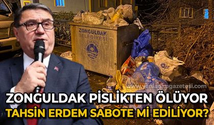 Zonguldak pislikten ölüyor, Tahsin Erdem sabote mi ediliyor?