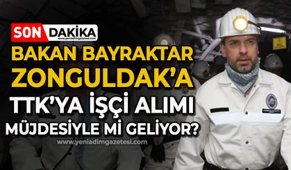 Bakan Alparslan Bayraktar Zonguldak'a "TTK'ya işçi alımı" müjdesiyle mi geliyor?