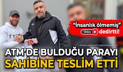 "İnsanlık ölmemiş" dedirtti: ATM'de bulduğu parayı sahibine teslim etti