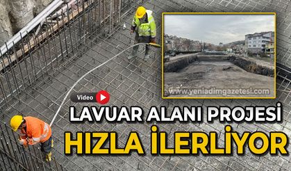 Lavuar Alanı Projesi hızla ilerliyor