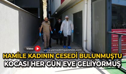 Hamile kadının cesedi evde bulunmuştu: Kocası, 1,5 yaşındaki çocuğuyla her gün eve geliyormuş