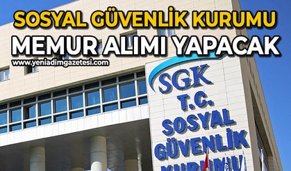 Sosyal Güvenlik Kurumu memur alımı yapacak