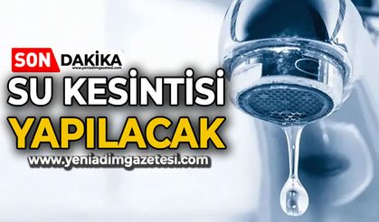 Sular kesilecek!