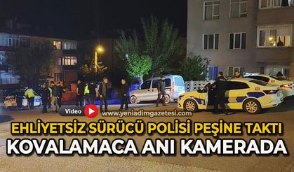 Ehliyetsiz sürücü polisi peşine taktı: Kovalamaca anları kamerada