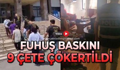 Fuhuş baskını: 9 çete çökertildi