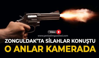Zonguldak'ta silahlar konuştu: O anlar kamerada