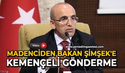 Madenciden Bakan Şimşek'e kemençeli gönderme