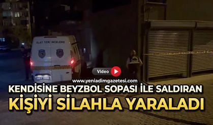Kendisine beyzbol sopası ile saldıran kişiyi silahla yaraladı