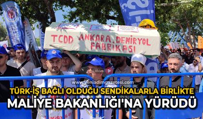 TÜRK-İŞ, bağlı olduğu sendikalarla birlikte Maliye Bakanlığı'na yürüdü
