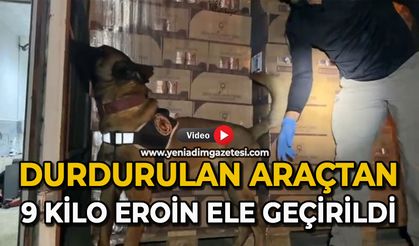 Durdurulan araçtan 9 kilo eroin ele geçirildi