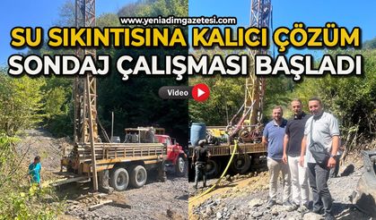 Su sıkıntısına kalıcı çözüm: Sondaj çalışması başladı