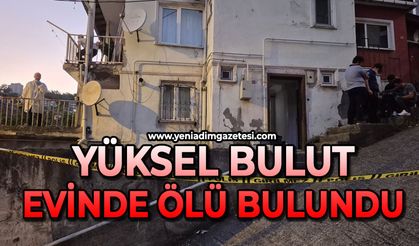 Yüksel Bulut evinde ölü bulundu