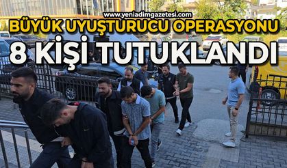 Uyuşturucu operasyonunda 8 tutuklama