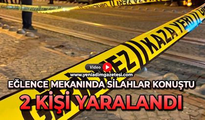Eğlence mekanında silahlar konuştu: 2 kişi yaralandı