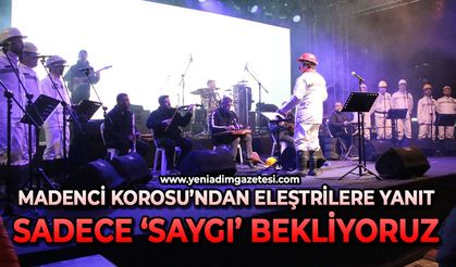 Madenci Korosu'ndan eleştirilere yanıt: Sadece saygı bekliyoruz