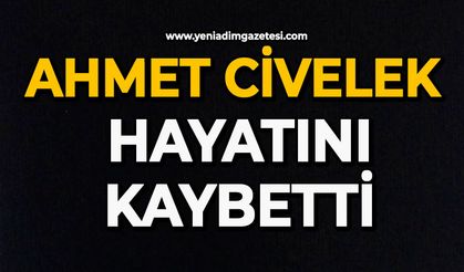 Ahmet Civelek hayatını kaybetti