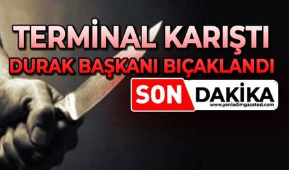 Terminal karıştı: Durak Başkanı bıçaklandı